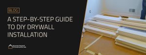 A Step-by-Step Guide to DIY Drywall Installation – Accurate Drywall and ...