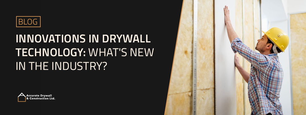 Innovations in Drywall